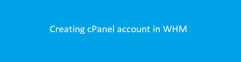 Creating cPanel account in WHM