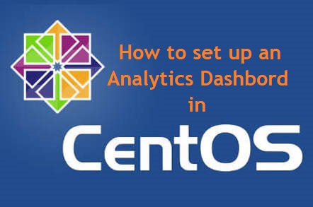 How to set up an Analytics Dashbord in CENT OS 7