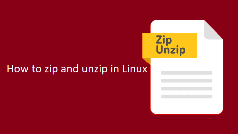 How to zip and unzip in Linux with Examples